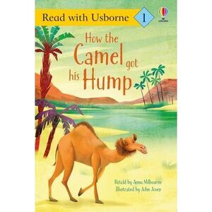 How the Camel Got His Hump -- Anna Milbourne